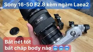 Tr&ecirc;n tay quả tạ Ống k&iacute;nh sony 16-50mm F2.8 k&egrave;m ng&agrave;m LAEA2 - Bắt n&eacute;t nhanh bất kể gắn body n&agrave;o