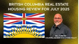 British Columbia Real Estate Market Summary for July of 2025