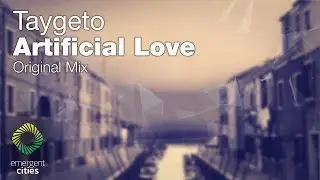 Taygeto - Artificial Love [Emergent Cities] (OUT NOW)