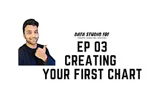 Ep 03 Creating Your First Chart | Data Studio 101