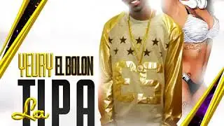 Yeury El Bolon   La Tipa   Prod By Nata Record