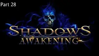 Shadows Awakening Walkthrough Gameplay Part 28 - No Commentary (PC)