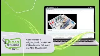 Dicas T&eacute;cnicas #19 - Como fazer a migra&ccedil;&atilde;o do software ZKBioAccess IVS para o ZKBio CVAccess?