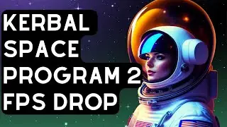 How To Fix Kerbal Space Program 2 FPS Drop