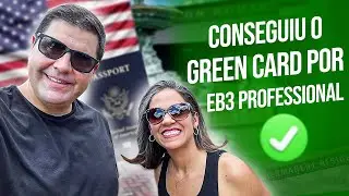 CONSEGUIU O GREEN CARD ATRAVÉS DO VISTO EB-3 PROFISSIONAL - Parte 2 - CA #046