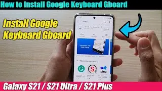 Galaxy S21/Ultra/Plus: How to Install Google Keyboard Gboard
