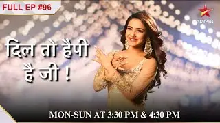 Kulwant ki kisne गोली मार दी?| Full Episode:96 |Dil Toh Happy Hai Ji