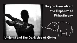 Toxic Charity: The Dark Side of Giving-The Elephant in the Room of Philanthropy