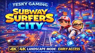 Subway Surfers City Gameplay in 4K | Landscape Mode | Early Access | Tesky Gaming 😱