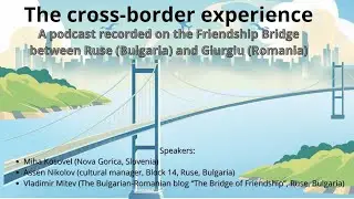 The cross-border experience as seen from upon the Friendship Bridge (Ruse/Giurgiu)