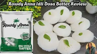 Rowdy Anna Idli Dosa Batter Review & Recipe | Rowdy Anna Idli Dosa Batter | Rowdy Anna Idli Recipe