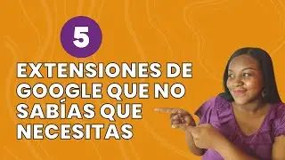 5 extensiones de Google para DISEÑADORES, asistente virtual o trabajador remoto