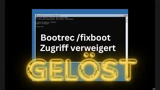 Windows Error, Bootrec /fixboot Zugriff Verweigert. Gel&ouml;st auf Deutsch