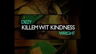 Dizzy Wright - Killem Wit Kindness (Prod. by AF $upreme) with Lyrics!