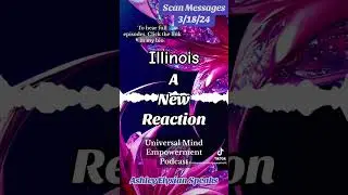 Intuitive Messages 3/18/24 A New Reaction (Illinois)