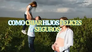 C&oacute;mo Criar Hijos Felices y Seguros. El Secreto de la Educaci&oacute;n Real
