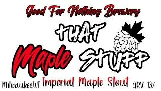 Imperial Maple Stout - That Maple Stuff