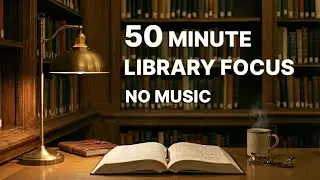 Silent Library Study Session | 50-Minute Deep Focus & Reading (No Music)