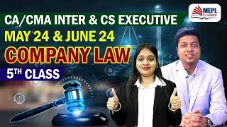 COMPANY LAW - 5th Class CA/CMA Inter & CS Executive May/June 24 | MEPL - Divya Agarwal