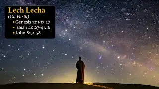 Lech Lecha | Go Forth | Torah Portion & Testimony