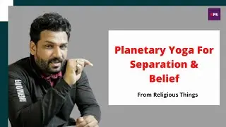 Understanding The Planetary Yoga For Separation & Belief From Religious Things