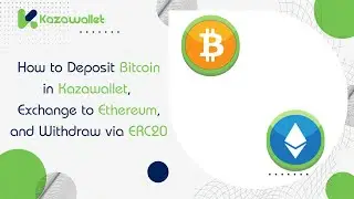 How to Deposit Bitcoin in Kazawallet, Exchange it to Ethereum, and withdraw via ERC20