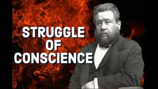 Struggles of Conscience - Charles Spurgeon Sermon (C.H. Spurgeon) | Christian Audiobook | Sin | Sins