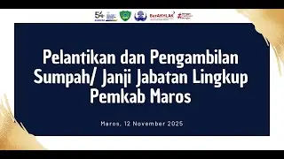 PELANTIKAN DAN PENGAMBILAN SUMPAH/JANJI JABATAN LINGKUP PEMKAB MAROS, 12 NOVEMBER 2025