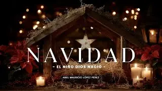 Navidad (El Ni&ntilde;o Dios naci&oacute;)
