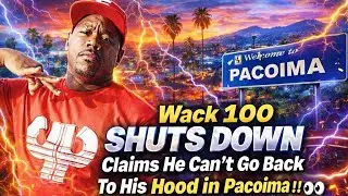 🔥Wack 100 SHUTS DOWN Claims He Can&rsquo;t Go Back 2 His Hood & Says Making It Out Means U DON&rsquo;T Go Back‼️