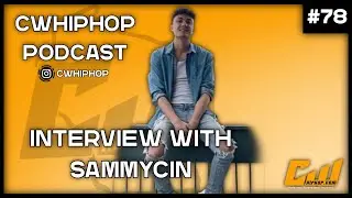 SammyCin Interview | CWHipHop Podcast Ep.78