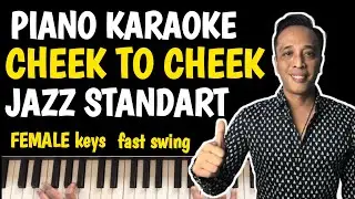 CHEEK TO CHEEK | PIANO KARAOKE | FEMALE KEYS | BY ERIK SONDHY