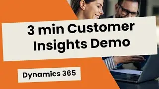 Dynamics 365 for Customer Insights in 3 minutes