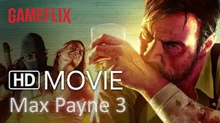 MAX PAYNE 3: Bullet Time │ Full Cutscenes Movie in ULTRA HD