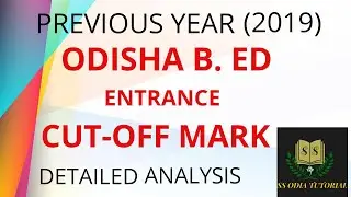ODISHA B. ED ENTRANCE PREVIOUS YEAR (2019) CUT-OFF MARK DISCUSSION