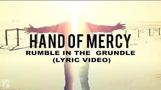 Hand Of Mercy - Rumble In The Grundle [Lyric Video]