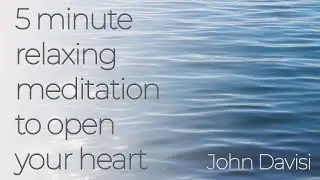 5 Min Relaxing Meditation  | John Davisi | Guided Meditation