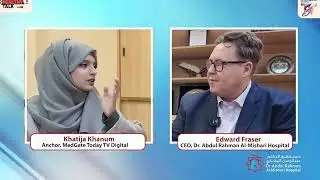Interview with Edward Fraser Dr. Abdul Rahman Al Mishari Hospital -