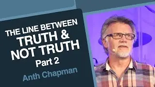 Anth Chapman - The Line between Truth and Not Truth - Part 2