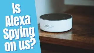 Is Amazon Alexa listening all the time?