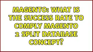 Magento: What is the success rate to comply Magento 2 split database concept? (2 Solutions!!)
