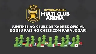 Krikor e ChesscomPT contra TODOS!! / 4&ordm; International Multi Club Arena (LINK da Arena na DESCRI&Ccedil;&Atilde;O!)