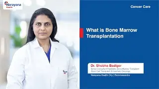 Understanding Bone Marrow Transplant in Children | Dr. Shobha Badiger | Narayana Health Bengaluru