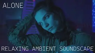 Relaxing Musical Soundscape - Alone - Big Slow Rumbly Beats - Lush Synths/Space Noise/Transmissions