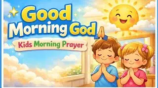 Good Morning God 🙏 | Kids Morning Prayer in English | Beautiful Prayer for Children
