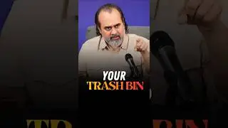 Your Trash Bin || Acharya Prashant