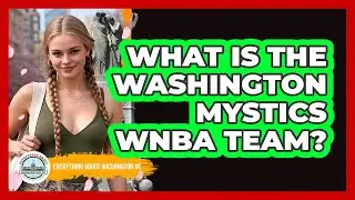 What Is The Washington Mystics WNBA Team?