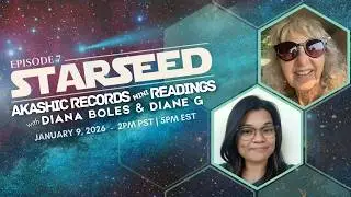 [Starseed] Galactic Akashic Records Reading with Diana Boles and Diane G - EP 7