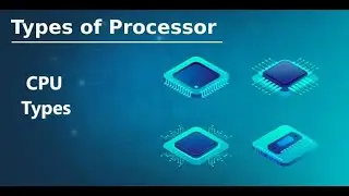 Types of CPU | Types of Processors | Types of Computer Processors