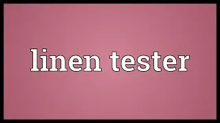 Linen tester Meaning